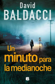 Title: Un minuto para la medianoche / A Minute to Midnight, Author: David Baldacci