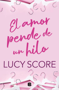 Free ebook downloads for computers El amor pende de un hilo / By a Thread by Lucy Score