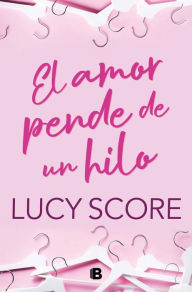 Title: El amor pende de un hilo, Author: Lucy Score