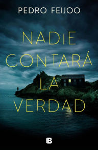 Title: Nadie contará la verdad, Author: Pedro Feijoo