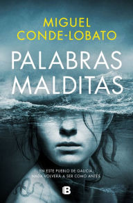 Title: Palabras malditas: En este pueblo de Galicia, nada volverá a ser como antes, Author: Miguel Conde-Lobato