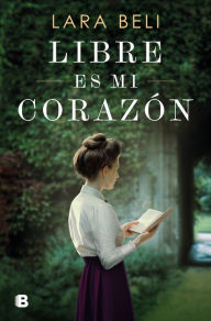 Title: Libre es mi corazón / My Heart Is Free, Author: LARA BELI