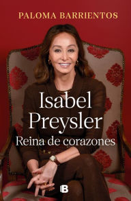 Title: Isabel Preysler: Reina de corazones (actualizado) / Isabel Preysler: Queen of He arts, Author: Paloma Barrientos