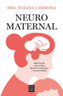 Neuromaternal: ¿Qué le pasa a mi cerebro durante el embarazo y la maternidad? / Neuromaternal: What Happens to My Brain during Pregnancy and Motherhood?