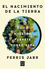 Free downloads of e-books El nacimiento de la tierra: Cómo nuestro planeta cobró vida / Becoming Earth : H ow Our Planet Came to Life by Ferris Jabr 9788466678742 English version