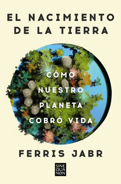 El nacimiento de la tierra: Cómo nuestro planeta cobró vida / Becoming Earth : H ow Our Planet Came to Life