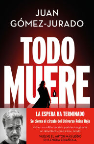 Title: Todo muere / Everything Dies, Author: Juan Gómez Jurado