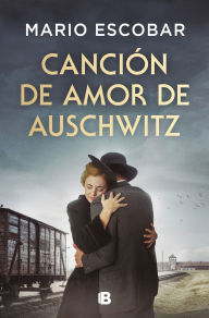 Title: Canción de amor de Auschwitz / Love Song from Auschwitz, Author: Mario Escobar