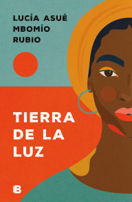 Title: Tierra de la Luz, Author: Lucía Asué Mbomío Rubio