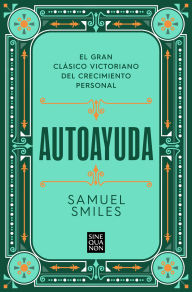 Title: Autoayuda: El gran clásico victoriano del crecimiento personal, Author: Samuel Smiles