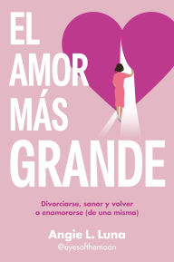 Amazon uk audio books download El amor más grande / The Biggest Love (English literature) RTF DJVU 9788466680578 by Angie L. Luna