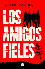 Title: Los amigos fieles / Loyal Friends, Author: Javier Rovira