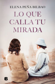 Download ebook for iriver Lo que calla tu mirada/ What Your Eyes Are Hiding by Elena Peña Bilbao