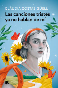 Title: Las canciones tristes ya no hablan de mí / Sad Songs No Longer Tell My Story, Author: Clàudia Costas Güell