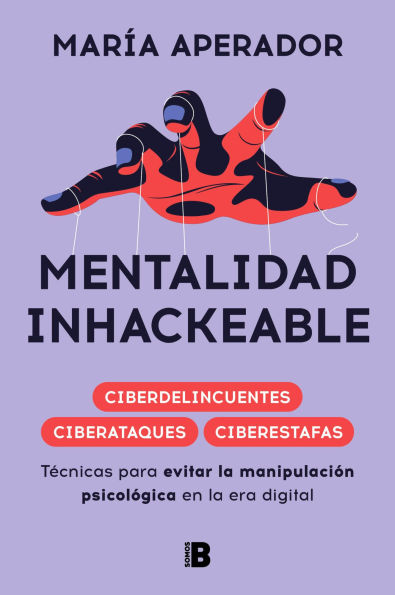 Mentalidad inhackeable: Técnicas para evitar la manipulación psicológica en la era digital