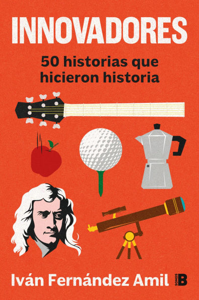 Innovadores: 50 historias que hicieron historia