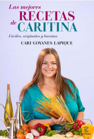 Title: Las mejores RECETAS de CARITINA: Fáciles, originales y baratas, Author: Caritina Goyanes