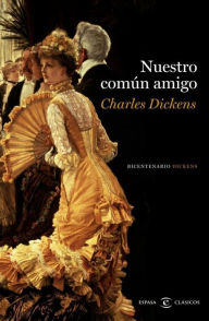 Title: Nuestro común amigo, Author: Charles Dickens