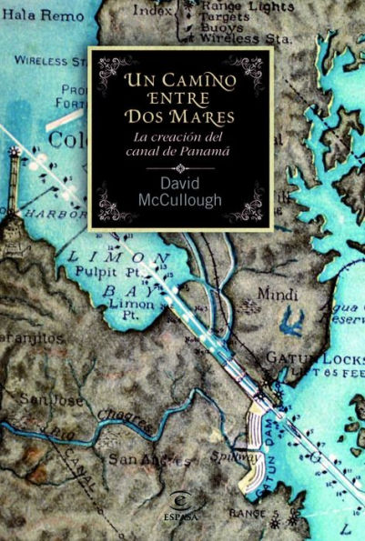 Un camino entre dos mares: La creación del canal de Panamá 1870-1914 (The Path between the Seas: The Creation of the Panama Canal, 1870-1914)