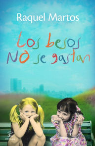Title: Los besos no se gastan, Author: Raquel Martos