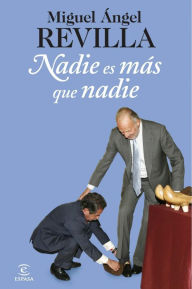 Title: Nadie es mas que nadie, Author: Miguel Ángel Revilla