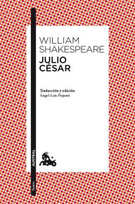 Title: Julio César: Traducción y edición de Ángel-Luis Pujante, Author: William Shakespeare