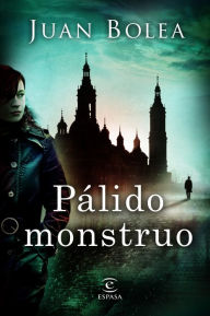 Title: Pálido monstruo, Author: Juan Bolea