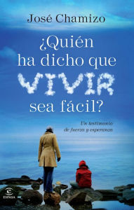 Title: Quién ha dicho que vivir sea fácil?, Author: José Chamizo de la Rubia