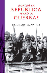 Title: Por qué la República perdió la guerra?, Author: Stanley G. Payne