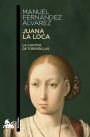 Juana la Loca: La cautiva de Tordesillas