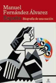 Title: España. Biografía de una nación, Author: Manuel Fernández Álvarez