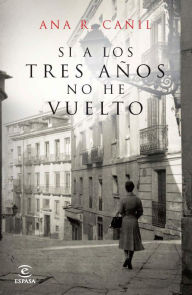 Title: Si a los tres años no he vuelto, Author: Ana R. Cañil
