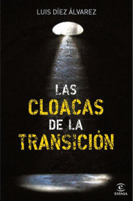 Title: Las cloacas de la Transición, Author: Luis Díez Álvarez