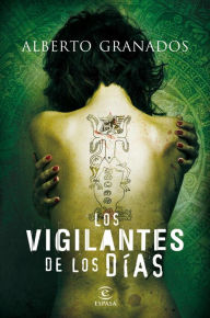 Title: Los vigilantes de los días, Author: Alberto Granados