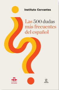 Title: Las 500 dudas más frecuentes del español, Author: Instituto Cervantes