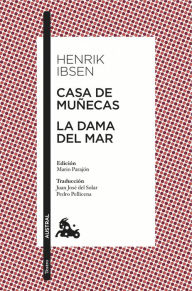 Title: Casa de muñecas / La dama del mar: Edición de Mario Parajón. Traducción de Juan José del Solar y Pedro Pellicena, Author: Henrik Ibsen