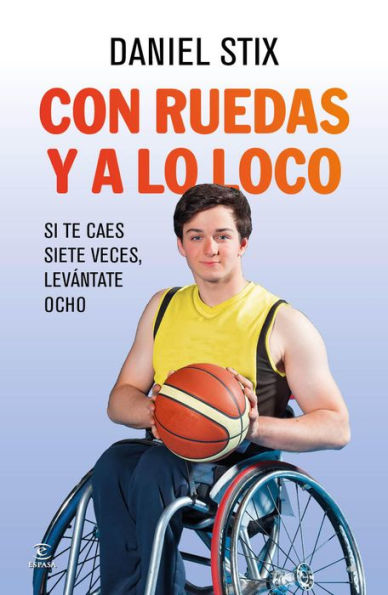 Con ruedas y a lo loco: Si te caes siete veces, levántate ocho