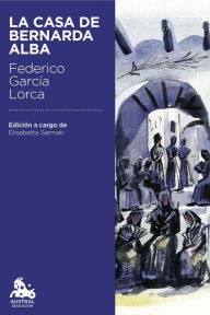 Title: La casa de Bernarda Alba: Edición a cargo de Elisabetta Sarmati, Author: Federico García Lorca