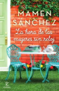 Title: La hora de las mujeres sin reloj, Author: Mamen Sánchez