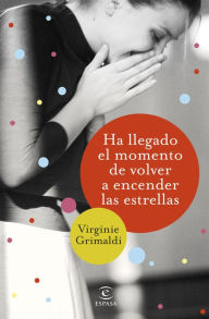 Title: Ha llegado el momento de volver a encender las estrellas, Author: Virginie Grimaldi