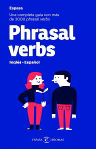 Title: Phrasal verbs. Inglés - Español: Una completa guía con más de 3000 phrasal verbs, Author: Espasa Calpe