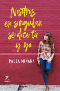 Title: Nosotros, en singular, se dice tú y yo, Author: Paula Miñana