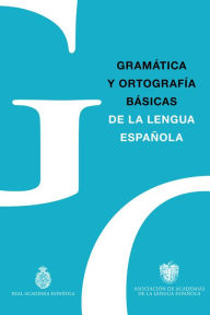 Title: Gramática y Ortografía básicas de la lengua española, Author: Real Academia Española