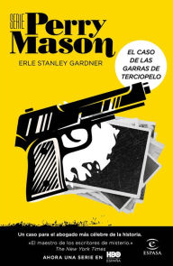 Title: El caso de las garras de terciopelo (Serie Perry Mason 1): Un caso para el abogado más célebre de la historia, Author: Erle Stanley Gardner