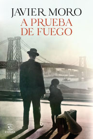Title: A prueba de fuego, Author: Javier Moro
