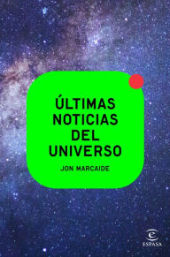 Title: Últimas noticias del universo, Author: Jon Marcaide