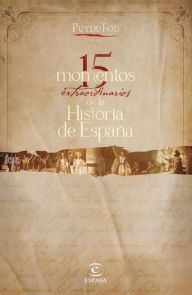 Title: 15 momentos extraordinarios de la historia de España, Author: Puy du Fou