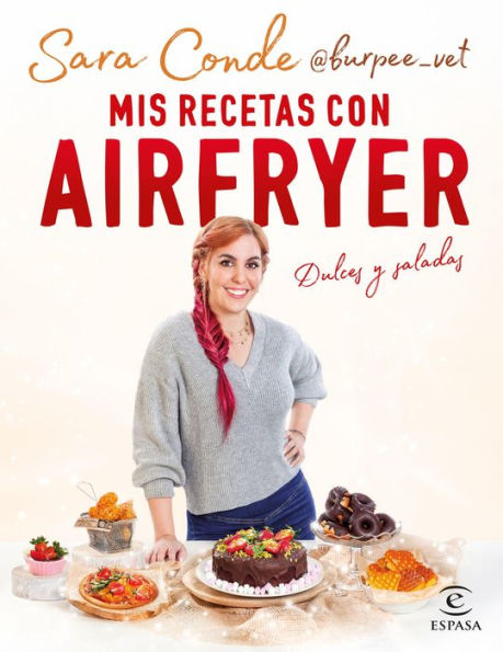 Mis mejores recetas en freidora de aire: Dulces y saladas