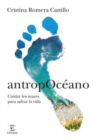 Title: AntropOcéano: Cuidar los mares para salvar la vida, Author: Cristina Romera