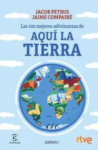 Title: Las 100 mejores adivinanzas de Aquí la Tierra, Author: Jacob Petrus